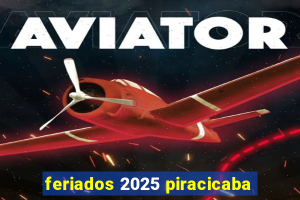 feriados 2025 piracicaba